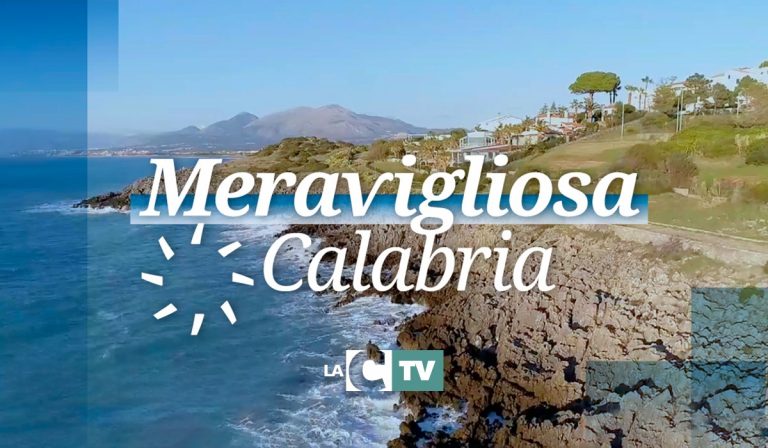 Meravigliosa Calabria: ecco la finestra di LaC Tv su storia e natura di una terra straordinaria – Video