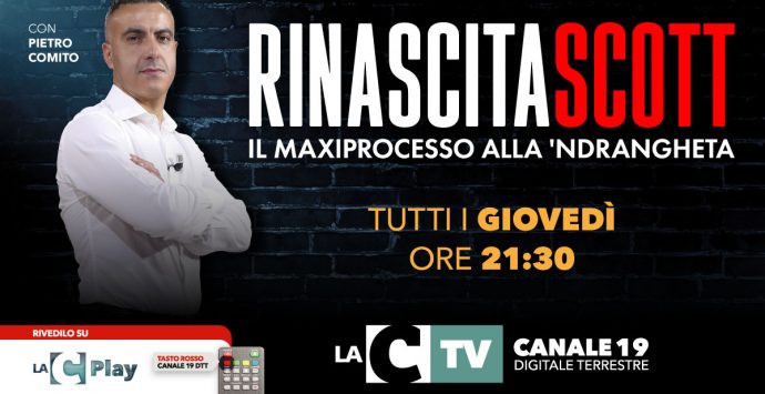 Ritorna “Rinascita Scott”: il maxiprocesso alla ‘ndrangheta” giovedì alle 21.30 su LaC Tv