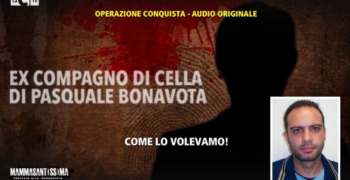 Mammasantissima, le intercettazioni sull’ex compagno di cella di Pasquale Bonavota -Video