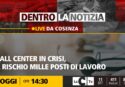 La crisi dei call center in Calabria al centro della nuova puntata di Dentro la notizia