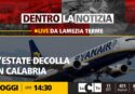 LaC OnAirport e lo scalo di Lamezia al centro della puntata odierna di Dentro la notizia