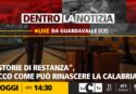 A Dentro la notizia “Storie di restanza”, ecco come può rinascere la Calabria