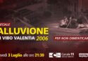 “3 luglio 2006… Per non dimenticare”: questa sera alle 21.30 il docufilm che LaC Tv realizzò all’indomani della disastrosa alluvione